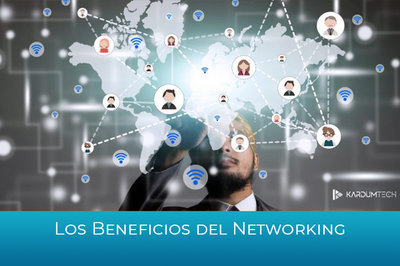 Los Beneficios del Networking: Cmo conectar con inversionistas y empresas