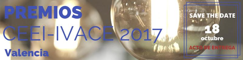 Entrega de Premios CEEI - IVACE 2017 y Foro de Financiacin