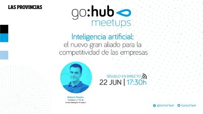 GoHub Meetups | Inteligencia artificial, el nuevo gran aliado para la competitividad de las empresas