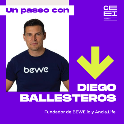 Un paseo con Diego Ballesteros, fundador de Bewe.io y Ancla.Life