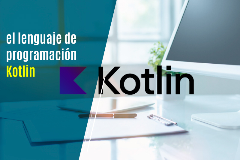 El lenguaje de programación Kotlin: qué es y para qué sirve