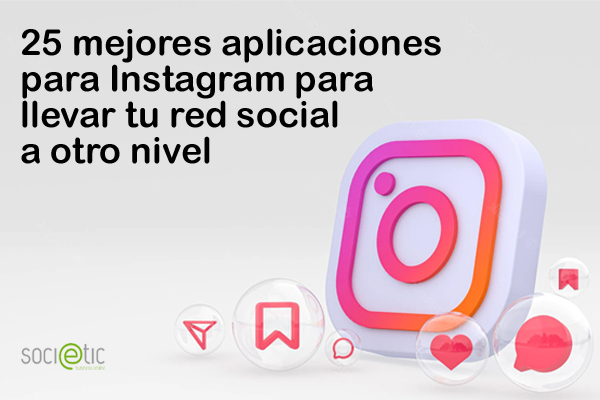 25 mejores aplicaciones para Instagram para llevar tu red social a otro nivel
