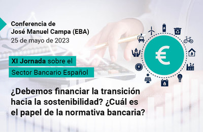 Jos Manuel Campa, presidente de la EBA: Debemos financiar la transicin hacia la sostenibilidad? Cul es el papel de la banca?