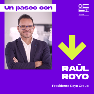 Un paseo con Raúl Royo, Presidente Royo Group