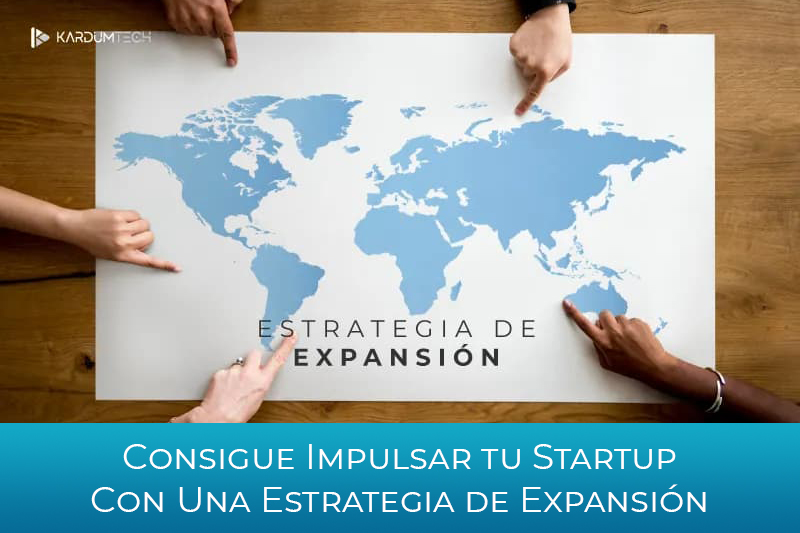 Consigue impulsar tu Startup con una estrategia de expansión internacional