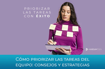 Cmo priorizar las tareas del equipo: consejos y estrategias