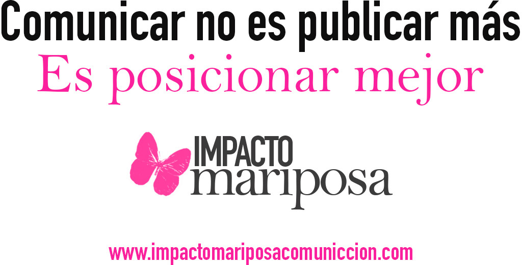 Impacto Mariposa. Comunicaci�n Estrat�gica para la empresa