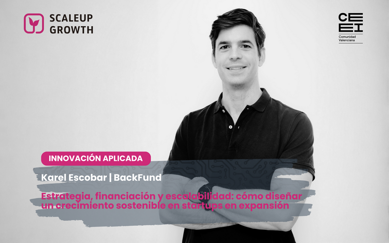 Las claves de Karel Escobar (BackFund) para alinear financiaci�n, valoraci�n y crecimiento en startups