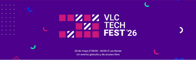 VLCTechFest 2026: la gran cita tecnológica de la Comunidad Valenciana vuelve a València