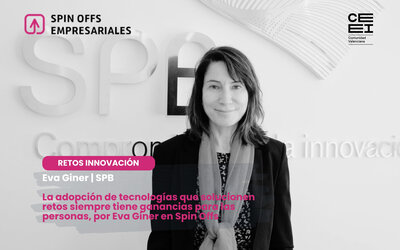 La adopci&oacute;n de tecnolog&iacute;as que solucionen retos siempre tiene ganancias para las personas, por Eva Giner en Spin Offs