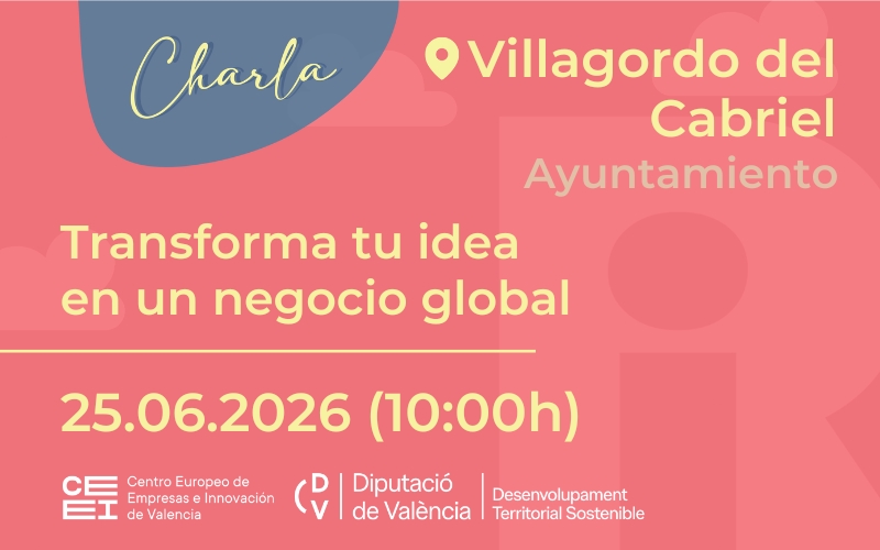 Charla Transforma tu idea en un negocio global en Villagordo | Programas de Emprendimiento Rural