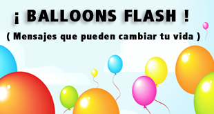 !!Balloons Flash!! Mensajes que pueden cambiar tu vida