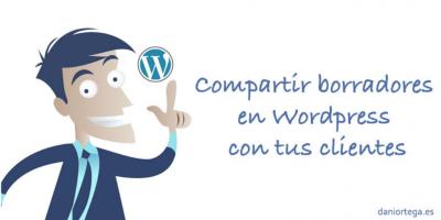 Compartir borradores en WordPress con tus clientes 