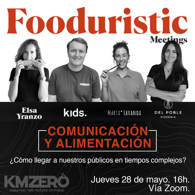 Comunicación y Alimentación. #FooduristicMeetings by KM ZERO