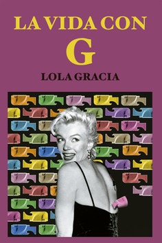 Novela La vida con G de Lola Garca