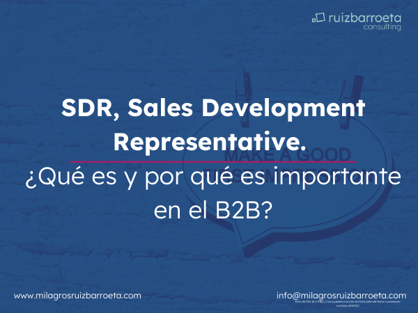 Sales Development Representative (SDR), ¿Qué es y por qué es importante? - Ruiz Barroeta Consultoria Estratégica